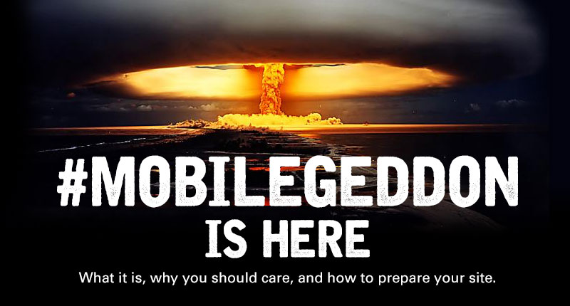 Mobilegeddon is here!  What is it, why you should care, and how to prepare your site.